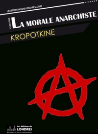  Kropotkine - La morale anarchiste.