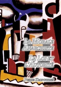 La Morale Anarchiste (suivi de : "La Loi et l'Autorité")