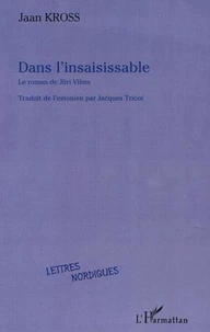 Dans l'insaisissable : le roman de Juri Vilms