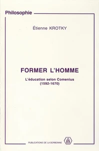 Former L'Homme. L'Education Selon Comenius (1592-1670)