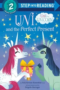Uni and the Perfect Present Uni the Unicorn
