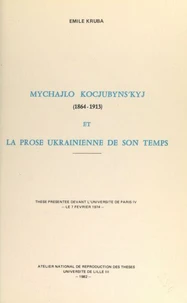 Mychajlo Kocjubyn'kyj, 1864-1913, et la prose ukrainienne de son temps