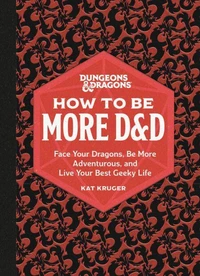 Dungeons &amp; Dragons: How to Be More D&amp;D