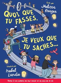 Quoi que tu fasses, je veux que tu saches...