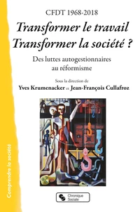 CFDT 1968-2018 Transformer le travail, transformer la société ?