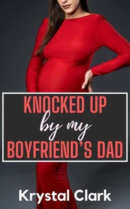 Knocked Up by My Boyfriend's Dad