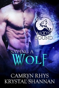  Krystal Shannan - Saving A Wolf - Moonbound Wolves, #5.