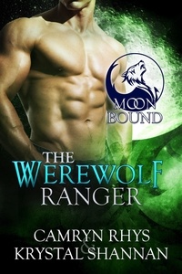Ebooks pdf téléchargements The Werewolf Ranger  - Moonbound Wolves, #2