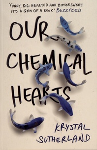 Krystal Sutherland - Our Chemical Heart.