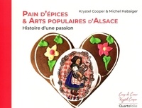 Krystel Cooper et Michel Habsiger - Pain d'épices et arts populaires d'Alsace - Histoire d'une passion.