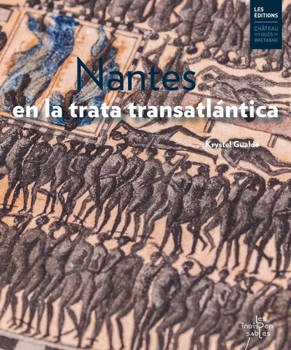 Krystel Gualdé - Nantes en la trata transatlantica.