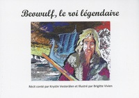 Krystin Vesterälen et Brigitte Vivien - Beowulf, le roi légendaire.