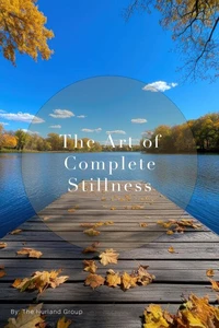 The Art of Complete Stillness