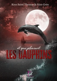 Et que pleurent les dauphins