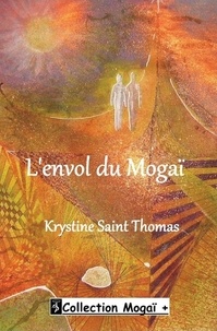 Krystine Saint Thomas - L'envol du mogai.