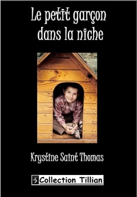 Krystine Saint Thomas - Le petit garcon dans la niche.