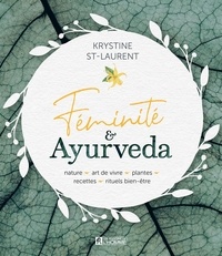 Krystine St-Laurent - Féminité & Ayurveda - Nature, art de vivre, plantes, recettes, rituels bien-être.