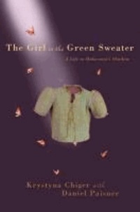 Krystyna Chiger - The Girl in the Green Sweater - A Life in Holocaust's Shadow.