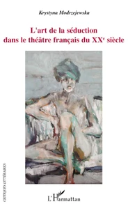 L'art de la séduction dans le théâtre du XXe siècle