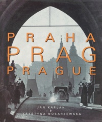 Krystyna Nosarzewska et Jan Kaplan - Prague : Praha : Prag. Le Siecle Turbulent, Edition En Anglais, Allemand, Francais.