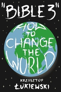  Krzysztof Łukiewski - "Bible 3" How to Change the World.