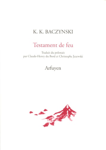 Krzysztof-Kamil Baczynski - Testament de feu - Edition bilingue français-polonais.