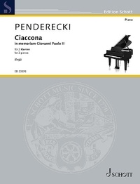 Krzysztof Penderecki - Edition Schott  : Ciaccona - In memoriam Giovanni Paolo II - from „Polnisches Requiem“. 2 pianos. Partition d'exécution..