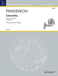 Krzysztof Penderecki - Edition Schott  : Concerto - per corno ed orchestra. horn and orchestra. Réduction pour piano avec partie soliste..