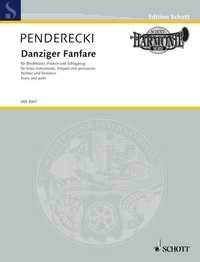 Krzysztof Penderecki - Edition Schott  : Danziger Fanfare - pour cuivres, timbales et percussion. brass instruments, timpani and percussion. Partition et parties..