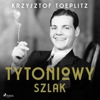 Krzysztof Toeplitz et Jędrzej Fulara - Tytoniowy Szlak.