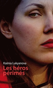 Ksénia Lukyanova - Les héros périmés.