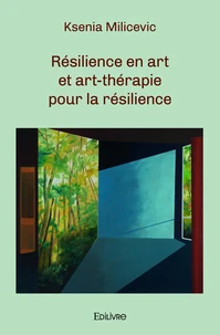 Résilience en art et art-thérapie pour la résilience