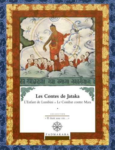 Les contes de Jataka. Volume 3, L'enfant de Lumbini et Le Combat contre Mara