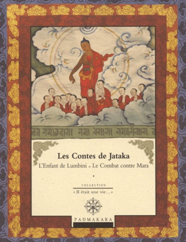 Les contes de Jataka. Volume 3, L'enfant de Lumbini et Le Combat contre Mara