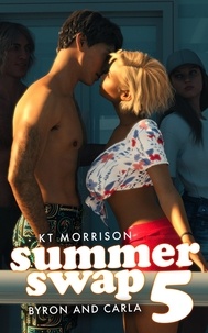  KT Morrison - Summer Swap 5: Byron and Carla - Summer Swap, #5.