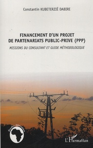 Kubeterzié Constantin Dabiré - Financement d'un projet de partenariats public-privé (PPP) - Missions du consultant et guide méthodologique.