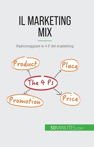 Kubicki Morgane - Il marketing mix - Padroneggiare le 4 P del marketing.