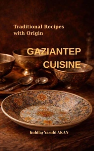 Gaziantep Cuisine – Traditional Recipes