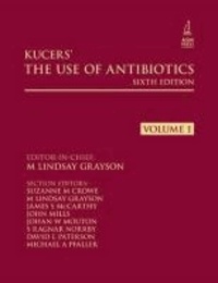 Kucer's The Use of Antibiotics Sixth Edition - A Clinical Review of Antibacterial, Antifungal and Antiviral Drugs.