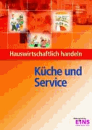 Küche und Service - Hauswirtschaftlich handeln. Lehr-/Fachbuch.