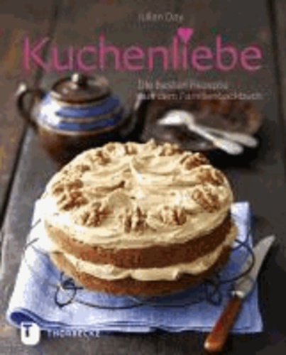 Kuchenliebe - Die besten Rezepte aus dem Familienbackbuch.