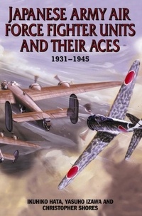 Kuhiko Hata - Japanese Army Air Force Fighter Units And Their Aces 1931-1945.