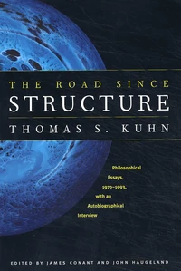 The Road Since Structure. Philosophical Essays, 1970-1993, With An Autobiographical Interview