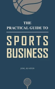 The Practical Guide to Sports Business