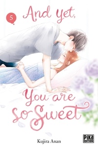 Kujira Anan - And yet, you are so sweet Tome 5 : .