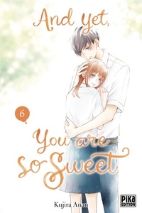 Kujira Anan - And yet, you are so sweet Tome 6 : .