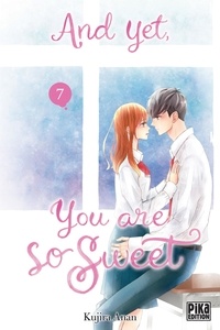 Kujira Anan - And yet, you are so sweet Tome 7 : .
