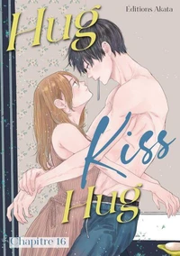 Hug Kiss Hug - Chapitre 16 (VF)