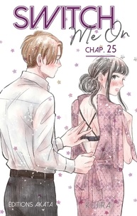  Kujira et Anaïs Koechlin - Switch Me On  : Switch Me On - chapitre 25.