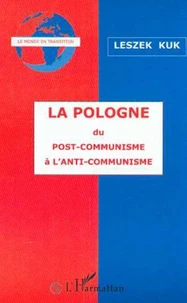 La Pologne. Du post-communisme à l'anti-communisme